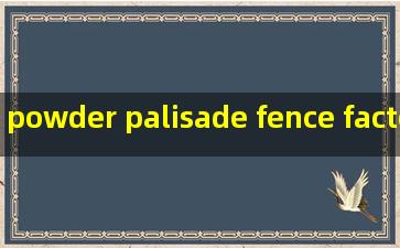 powder palisade fence factories